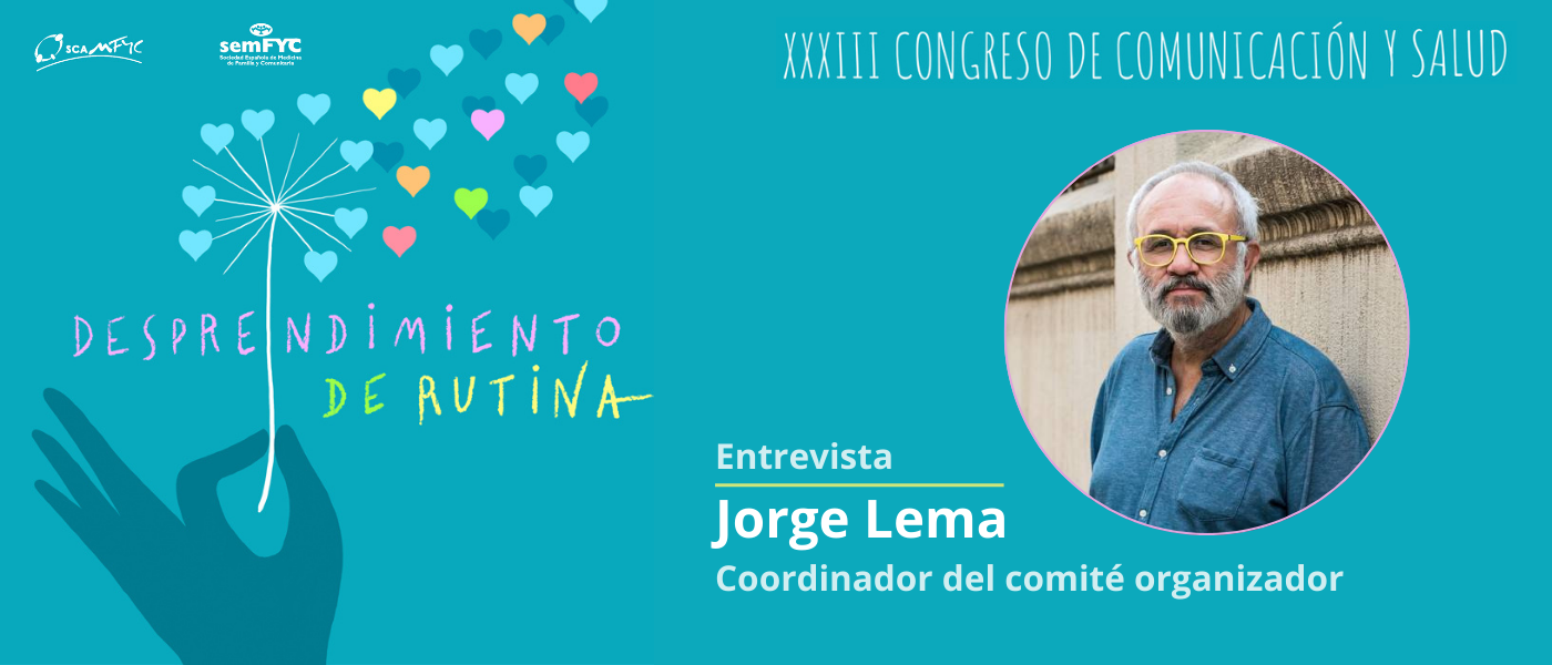 Jorge Lema: “Siempre se ha considerado que la medicina es un arte, el saber entender, interpretar y comunicar con el paciente es la base de la medicina en general, pero en la especialidad de MFyC esto es principal”